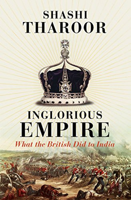 Inglorious Empire: What The British Did To India