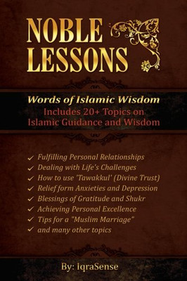Noble Lessons: Words of Islamic Wisdom: Collection of Islamic Articles based on Quran and Hadith