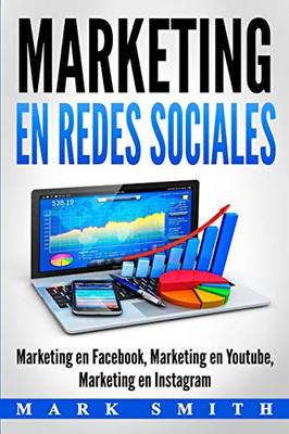 Marketing En Redes Sociales: Marketing En Facebook, Marketing En Youtube, Marketing En Instagram (Libro En Espaã±Ol/Social Media Marketing Book Spanish Version) (Spanish Edition)