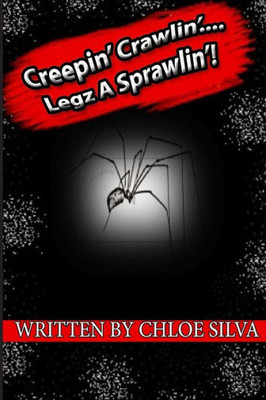 Creepin', Crawlin'....Legz A Sprawlin'!