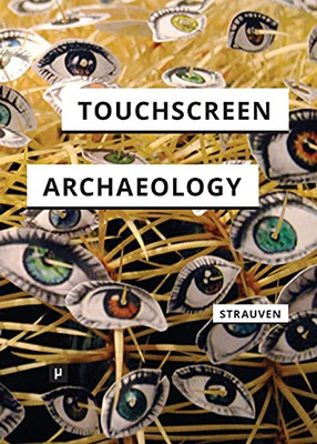 Touchscreen Archaeology: Tracing Histories Of Hands-On Media Practices