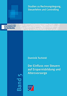 Der Einfluss Von Steuern Auf Ersparnisbildung Und Altersvorsorge: Experimentelle Und Qualitative Untersuchungen (German Edition)