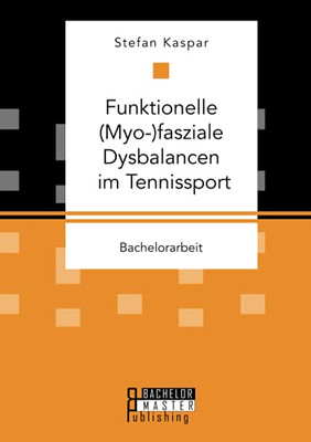 Funktionelle (Myo-)Fasziale Dysbalancen Im Tennissport (German Edition)