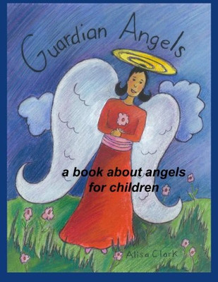 Guardian Angels: a Book about Angels for Children