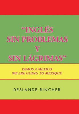 ''Inglés Sin Problemas y Sin Lágrimas'': Vamos A Mexico