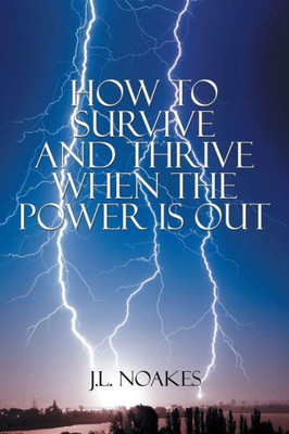 How to Survive and Thrive When the Power is Out