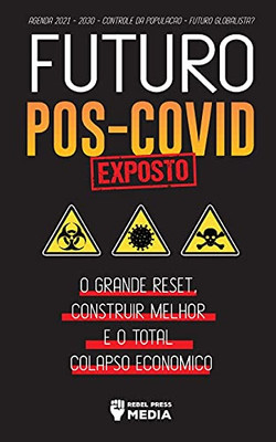 Futuro P??S-Covid Exposto!: O Grande Reset, Construir Melhor E O Total Colapso Econ??Mico - Agenda 2021 - 2030 - Controle Da Popula?º?Úo - Futuro Globalista? (Anonymous Truth Leaks) (Portuguese Edition)