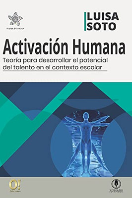 Activaci??N Humana: Teor?¡A Para Desarrollar El Potencial De Talento En El Contexto Escolar (Spanish Edition)