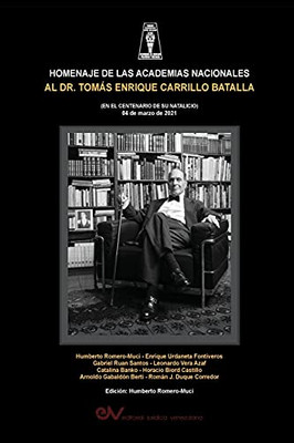 Homenaje De Las Academias Nacionales Al Dr. Tom?Üs Enrique Carrilo Batalla (En El Centenario De Su Natalicio 4 De Marzo De 2021) (Spanish Edition)