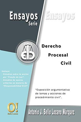 Ensayos De Derecho Procesal Civil: Exposici??N Argumentativa De Temas Y Acciones De Procedimiento Civil (Serie De Ensayos Jur?¡Dicos) (Spanish Edition)