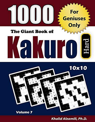 The Giant Book Of Kakuro: 1000 Hard Cross Sums Puzzles (10X10) : For Geniuses Only (Adult Activity Books Series)