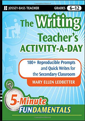 The Writing Teacher'S Activity-A-Day: 180 Reproducible Prompts And Quick-Writes For The Secondary Classroom