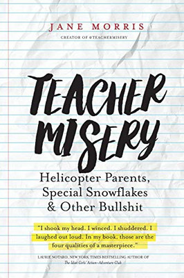 Teacher Misery: Helicopter Parents, Special Snowflakes, And Other Bullshit