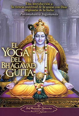El Yoga Del Bhagavad Guita (The Yoga Of The Bhagavad Gita) (Spanish Edition)