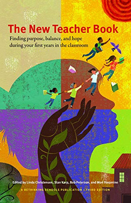 The New Teacher Book: Finding Purpose, Balance And Hope During Your First Years In The Classroom