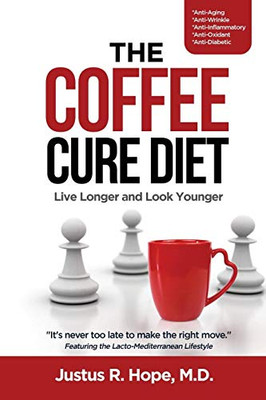 The Coffee Cure Diet: Live Longer And Look Younger (1)