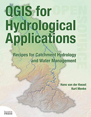 Qgis For Hydrological Applications: Recipes For Catchment Hydrology And Water Management