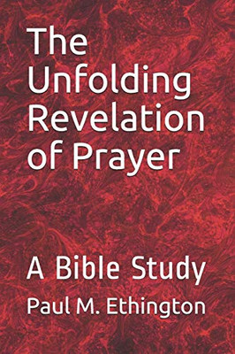 The Unfolding Revelation of Prayer: A Bible Study