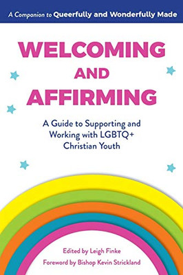 Welcoming And Affirming: A Guide To Supporting And Working With Lgbtq+ Christian Youth (Queerfully And Wonderfully Made Guides, 2)