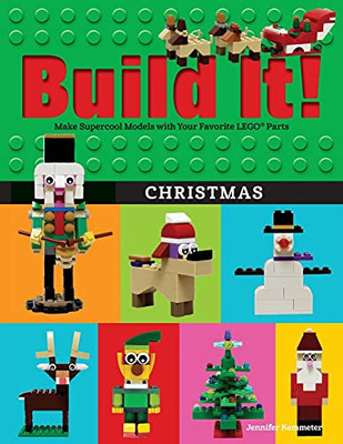 Build It! Christmas: Make Supercool Models With Your Favorite Lego?« Parts (Brick Books)