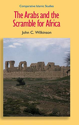 The Arabs And The Scramble For Africa (Comparative Islamic Studies)
