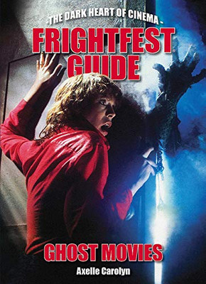 Frightfest Guide To Ghost Movies (The Dark Heart Of Cinema)