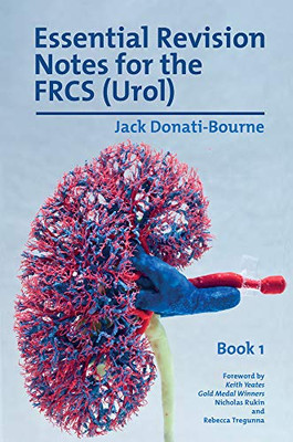 Essential Revision Notes For Frcs (Urol) Book 1: The Essential Revision Book For Candidates Preparing For The Intercollegiate Frcs (Urol) Examination (Essential Revision Notes For The Frcs (Urol))