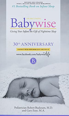 On Becoming Babywise: Giving Your Infant The Gift Of Nighttime Sleep - New Edition