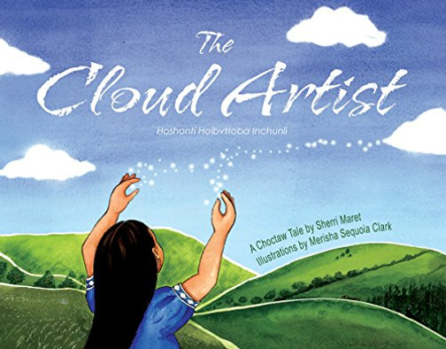 The Cloud Artist--A Choctaw Tale (Told In English & Choctaw) (English And Choctaw Edition)