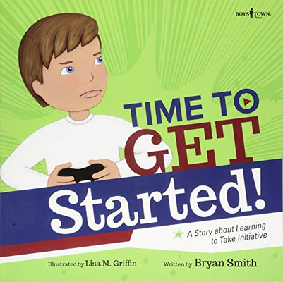 Time To Get Started: A Story About Learning To Take Initiative (Executive Function)