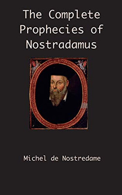The Complete Prophecies Of Nostradamus - Hardcover