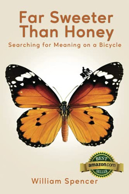 Far Sweeter Than Honey: Searching For Meaning On A Bicycle