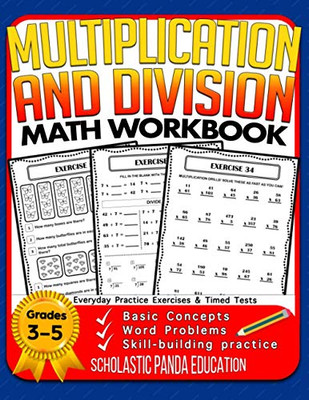 Multiplication And Division Math Workbook For 3Rd 4Th 5Th Grades: Basic Concepts, Word Problems, Skill-Building Practice, Everyday Practice Exercises And Timed Tests (Math Facts Learning Resources)