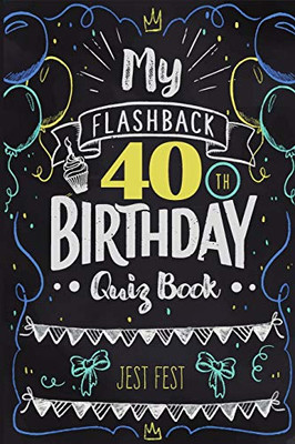 My Flashback 40Th Birthday Quiz Book: Turning 40 Humor For People Born In The '80S