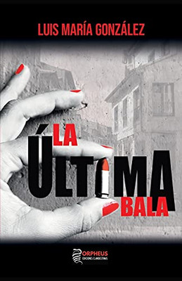 La ??Ltima Bala (Spanish Edition)