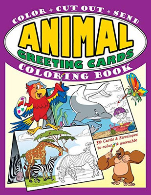 Animal Greeting Cards Coloring Book: Color · Cut Out · Send; Create Your Own Funny Animal Cards, Awesome Activity Book For Kids (Greeting Card Coloring Books)