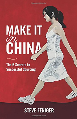 Make It In China: 6 Secrets To Successful Sourcing