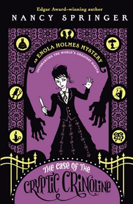 The Case Of The Cryptic Crinoline: An Enola Holmes Mystery