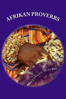 Afrikan Proverbs: Embrace the Afrikan culture