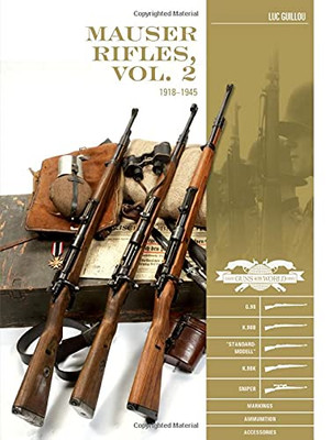 Mauser Rifles- 1918?1945: G.98, K.98B, ?Standard-Modell,? K.98K, Sniper, Markings, Ammunition, Accessories (Classic Guns Of The World)