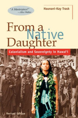 From A Native Daughter: Colonialism And Sovereignty In Hawaii (Revised Edition) (Latitude 20 Books (Paperback))