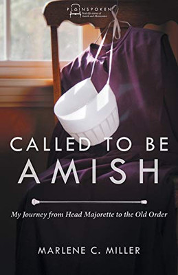 Called To Be Amish: My Journey From Head Majorette To The Old Order (Plainspoken)