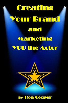 Creating Your Brand and Marketing YOU the Actor