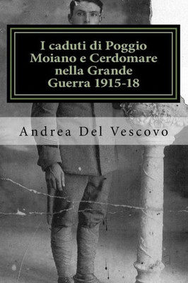 I caduti di Poggio Moiano e Cerdomare nella Grande Guerra 1915-18: (raccolta fotografica)
