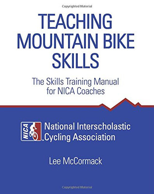 Teaching Mountain Bike Skills: The Skills Training Manual For Nica Coaches