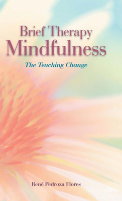 Brief Therapy Mindfulness: The Teaching Change