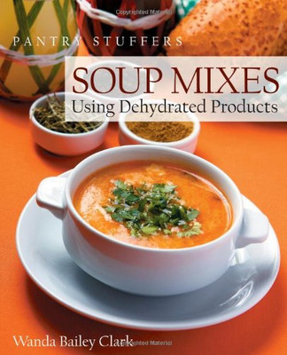 Pantry Stuffers Soup Mixes: Using Dehydrated Products