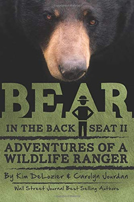 Bear In The Back Seat Ii: Adventures Of A Wildlife Ranger In The Great Smoky Mountains National Park (Smokies Wildlife Ranger) (Volume 2)