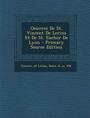 Oeuvres De St. Vincent De Lerins Et De St. Eucher De Lyon - Primary Source Edition (French Edition)