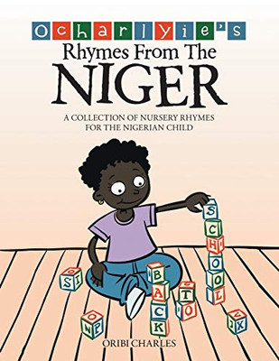 Ocharlyie'S Rhymes From The Niger: A Collection Of Nursery Rhymes For The Nigerian Child